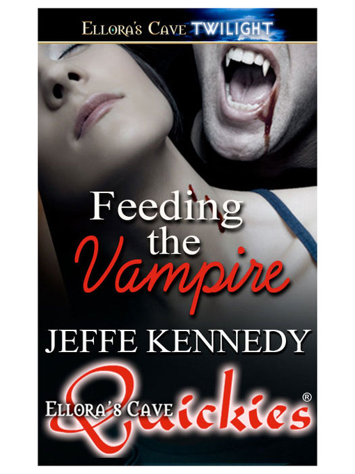 Title details for Feeding the Vampire by Jeffe Kennedy - Available
